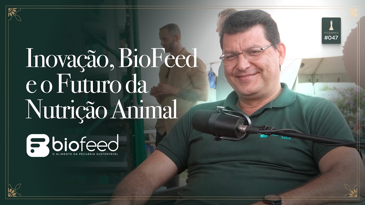 Episódio Ficcionários #047 — Inovação, BioFeed e o Futuro da Nutrição Animal, com Roberto Arana