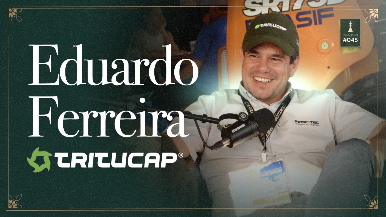 Episódio Ficcionários #045 — Especial Agrishow 2026, com Eduardo Ferreira (Tritucap)